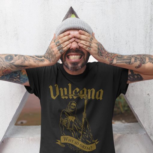 Vulcana Why So Grim T-Shirt -Model 3 - Gold